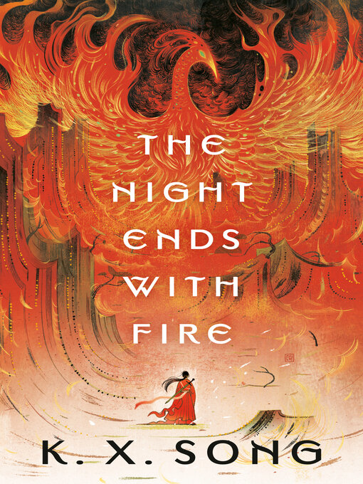 Title details for The Night Ends with Fire by K. X. Song - Available